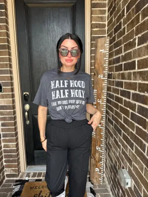 Half Hood Half Holy Tee